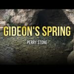 Gideon’s Spring | Perry Stone