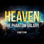 Heaven the Phantom Galaxy | Perry Stone