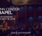 Lee University Chapel – February 18, 2014