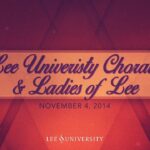 Lee University Chorale & Ladies of Lee Concert – November 4, 2014