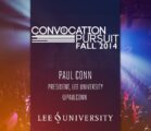 Lee University Convocation Fall 2014 – Dr. Paul Conn