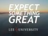 Lee University // Expect Something Great