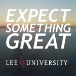 Lee University // Expect Something Great