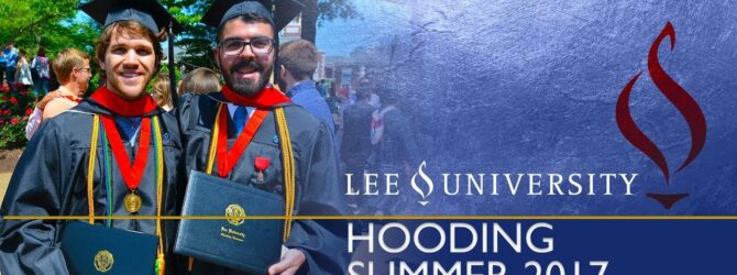 Lee University Graduate Hooding Ceremony Summer 2017