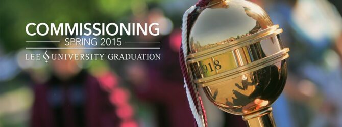 Lee University Graduation – Commissioning Spring 2015