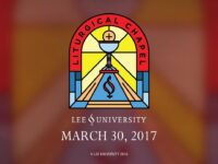 Lee University Liturgical Chapel, March 30, 2017