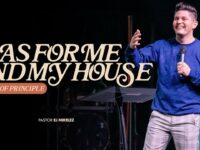 People of Principle | As For Me And My House | Pastor EJ Mirelez