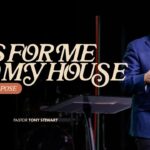 People Of Purpose | As For Me And My House | Pastor Tony Stewart