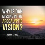 Why Is Dan Missing in the Apocalyptic Vision? | Perry Stone