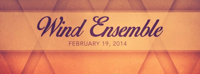 Wind Ensemble Concert – February 19, 2014