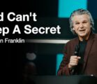 God Can’t Keep A Secret | Jentezen Franklin