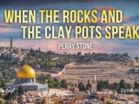 When the Rocks and the Clay Pots Speak | Episode #1168 | Perry Stone