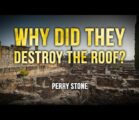 Why Did They Destroy the Roof? | Perry Stone
