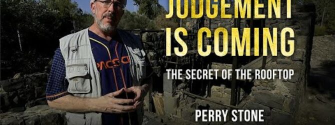 Judgment Is Coming – The Secret of the Roof Top | Perry Stone