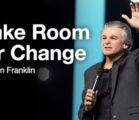 Make Room For Change | Jentezen Franklin