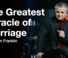 The Greatest Miracle of Marriage | Jentezen Franklin