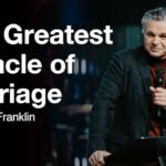 The Greatest Miracle of Marriage | Jentezen Franklin