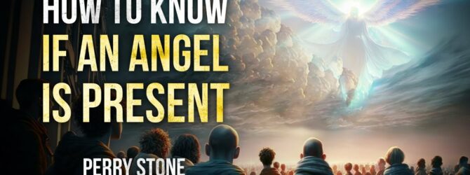 How to Know if an Angel is Present | Episode #1177 | Perry Stone