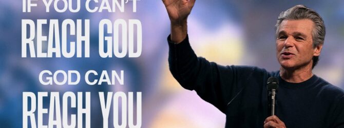 If You Can’t Reach God, God Can Reach You | Jentezen Franklin