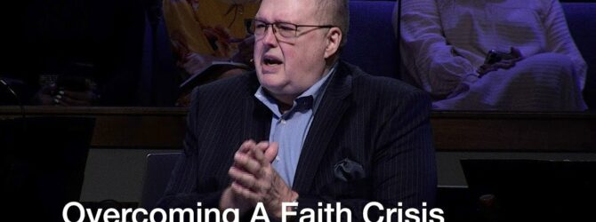 Overcoming A Faith Crisis