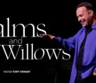 Palms and Willows | Palm Sunday | Pastor Tony Stewart