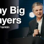 Pray Big Prayers | Jentezen Franklin