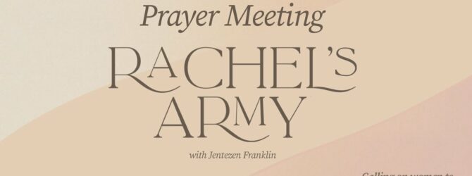 Rachel’s Army Prayer Meeting with Pastor Jentezen Franklin