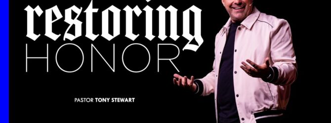 Restoring Honor | Pastor Tony Stewart