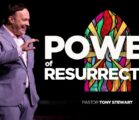 The Power of the Resurrection | Easter Sunday | Pastor Tony Stewart
