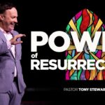 The Power of the Resurrection | Easter Sunday | Pastor Tony Stewart