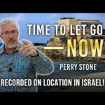 Time To Let Go – Now! | Perry Stone