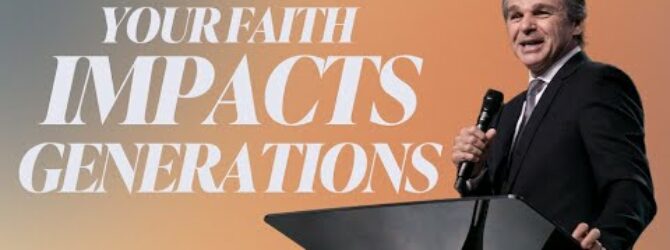 Your Faith Impacts Generations | Jentezen Franklin