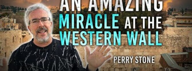 An Amazing Miracle at the Western Wall | Perry Stone