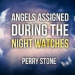 Angels Assigned During the Night Watches | Episode #1181 | Perry Stone