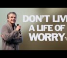 Don’t Live A Life of Worry | Jentezen Franklin