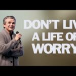 Don’t Live A Life of Worry | Jentezen Franklin