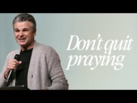 Don’t Quit Praying | Jentezen Franklin