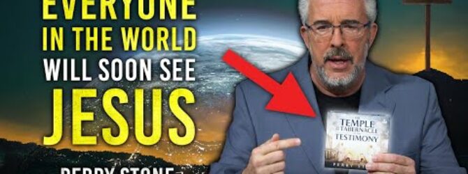 Everyone In the World Will Soon See Jesus | Perry Stone