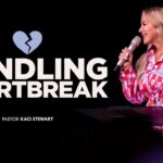 Handling Heartbreak | Pastor Kaci Stewart