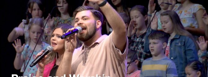 Praise and Worship – May 7, 2023