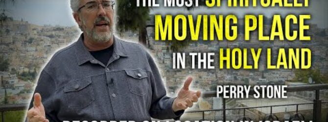 The Most Spiritually Moving Place in the Holy Land | Perry Stone