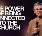 The Power of Being Connected To The Church | Jentezen Franklin