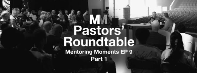 Mentoring Moments | Episode 9: Pastors’ Roundtable Part 1