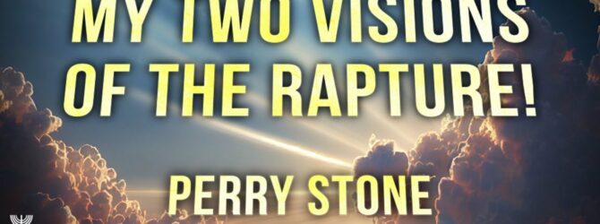 My Two Visions of the Rapture! | Episode #1182 | Perry Stone