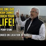 The One Day Satan Cannot Touch Your Life | Perry Stone