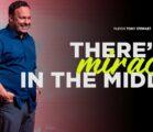 There’s A Miracle In The Middle | Pastor Tony Stewart