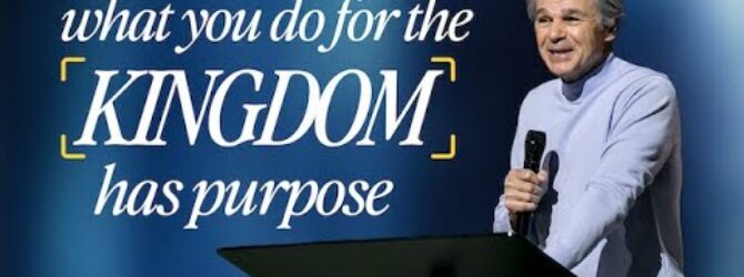What You Do For The Kingdom Has Purpose | Jentezen Franklin