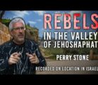 Rebels in the Valley of Jehoshaphat | Perry Stone