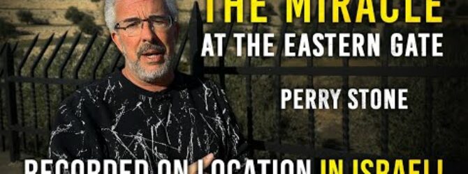 The Miracle at the Eastern Gate | Perry Stone
