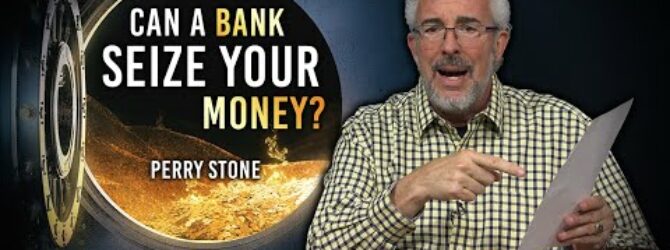 A Bank Can Seize Your Money! | Perry Stone